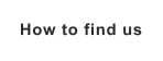How to find us