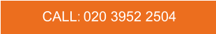 CALL:   020 3952 2504