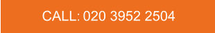CALL:   020 3952 2504